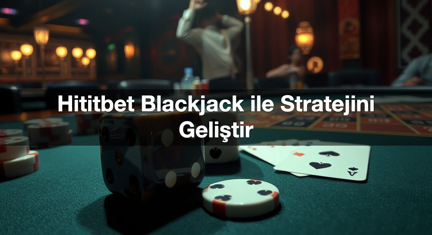 hititbet blackjack ile stratejini geli tir 1787499416216