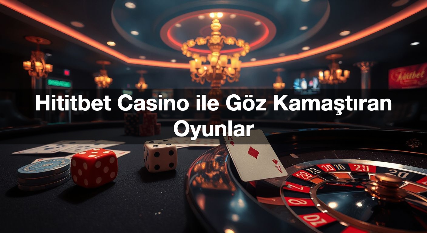 hititbet casino ile g z kama t ran oyunlar 1787499245744