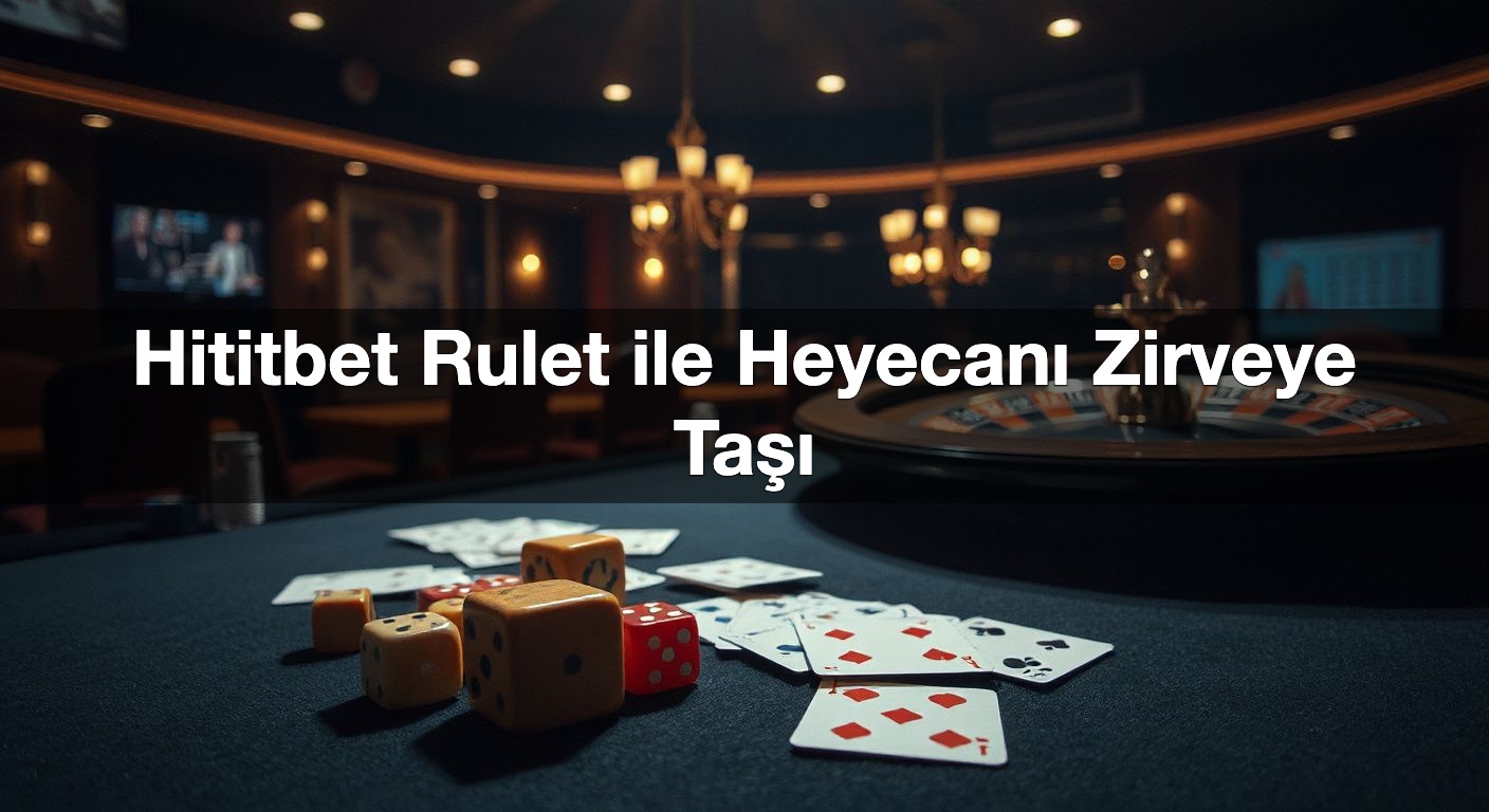 hititbet rulet ile heyecan zirveye ta 1787499331083